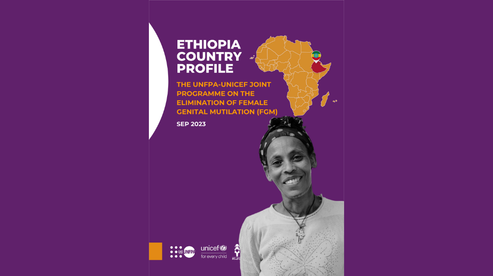 ETHIOPIA COUNTRY PROFILE THE UNFPA-UNICEF JOINT PROGRAMME ON THE ELIMINATION OF FEMALE GENITAL MUTILATION (FGM)