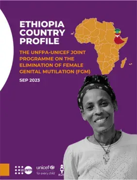 ETHIOPIA COUNTRY PROFILE THE UNFPA-UNICEF JOINT PROGRAMME ON THE ELIMINATION OF FEMALE GENITAL MUTILATION (FGM)