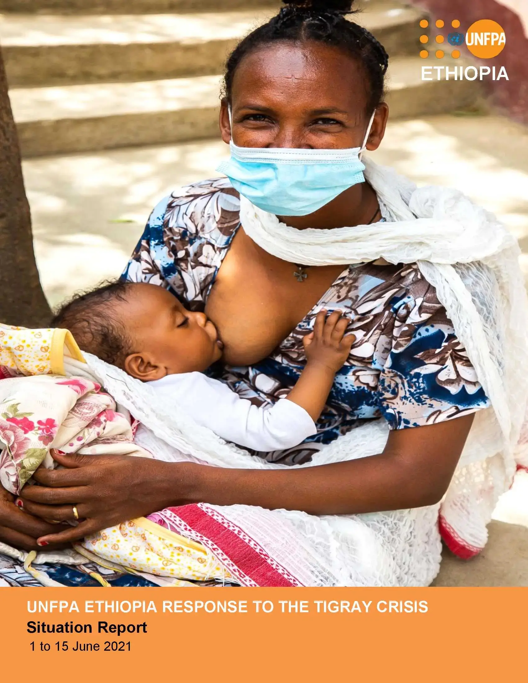 UNFPA ETHIOPIA RESPONSE TO THE TIGRAY CRISIS Situation Report (1-15 June)))