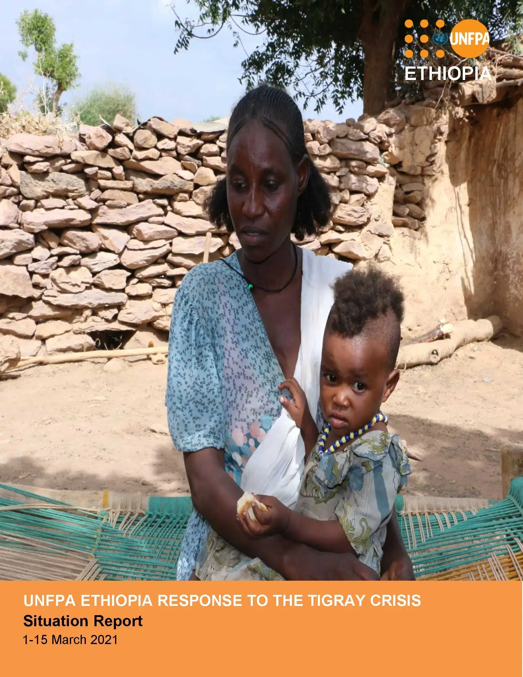 UNFPA ETHIOPIA RESPONSE TO THE TIGRAY CRISIS Situation Report (1-15 March 2021)