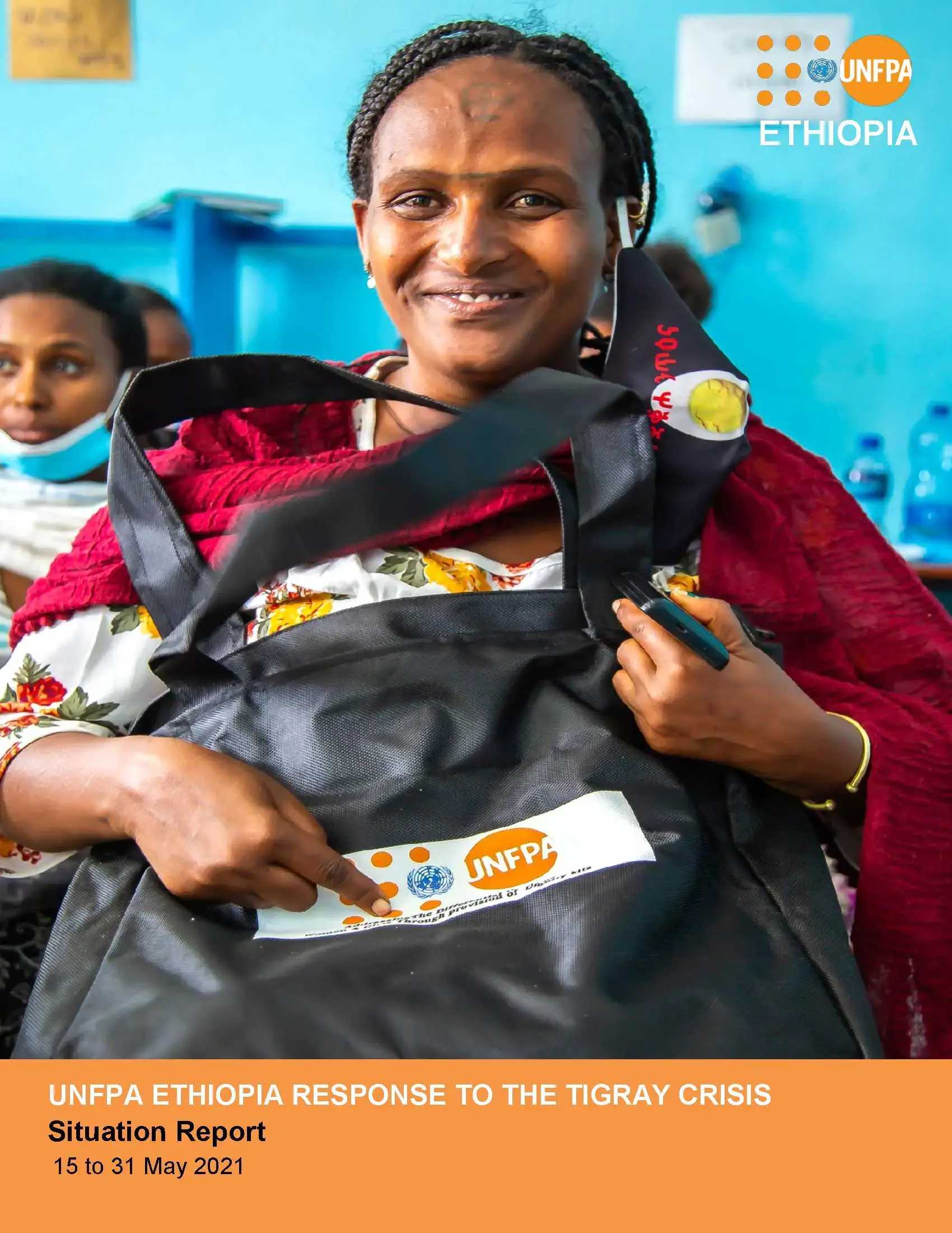 UNFPA ETHIOPIA RESPONSE TO THE TIGRAY CRISIS Situation Report (15-31 May 2021)