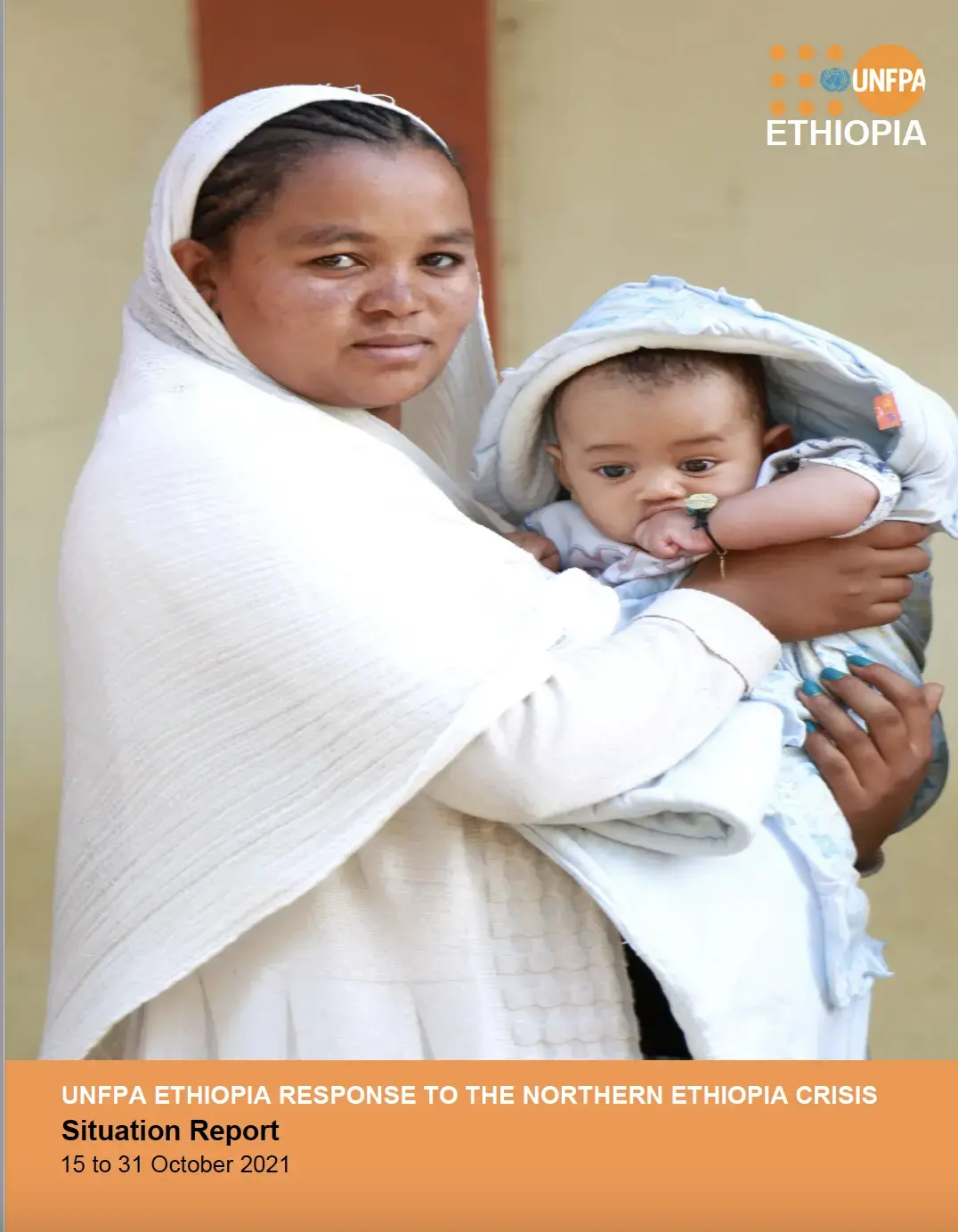 UNFPA ETHIOPIA RESPONSE TO THE NORTHERN ETHIOPIA CRISIS Situation Report (15 - 31 October 2021)