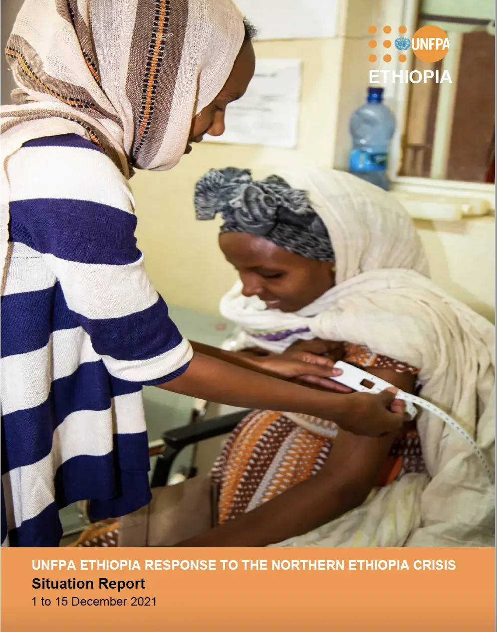 UNFPA ETHIOPIA RESPONSE TO THE NORTHERN ETHIOPIA CRISIS Situation Report (1 - 15 December 2021)